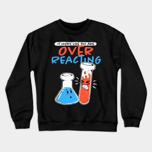 Overreacting Crewneck Sweatshirt